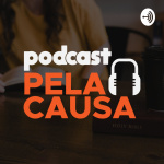 Podcast Pela Causa