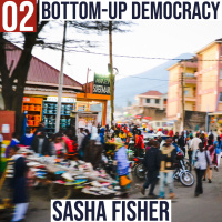 #2 - Bottom-up Democracy with Sasha Fisher of Spark Microgrants 