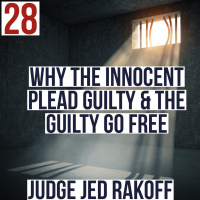 28 - Why the Innocent Plead Guilty and The Guilty Go Free