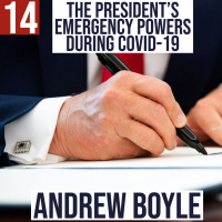 #14 - The Presidents Emergency Powers during COVID-19 with Brennan Center Counsel Andrew Boyle 