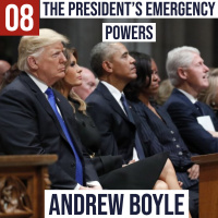 #8 - The Presidents Emergency Powers with Andrew Boyle 