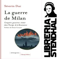 Séverin Duc - La Guerre de Milan  conquérir, gouverner, résister dans lEurope de la Renaissance