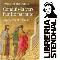 Hyacinthe Destivelle - Conduis-la vers lunité parfaite, oecuménisme et synodalité