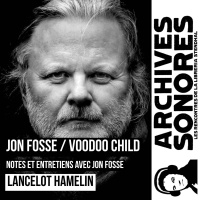 Lancelot Hamelin - Jon Fosse / Voodoo Child : notes et entretiens avec Jon Fosse