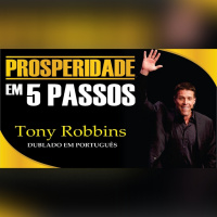 5 Chaves para Prosperar - Anthony Robbins - Dublado Português