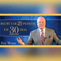 Como recrutar 20 pessoas em 30 dias? Sim, é possível! Palestra de Eric Worre (GO PRO) Dublada