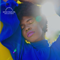 DETOX YOUR LIFE: detox your shame