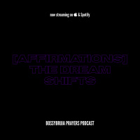 [AFFIRMATIONS] the dream shifts
