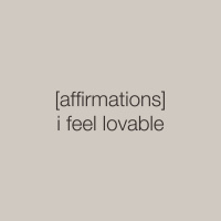 [AFFIRMATIONS] i feel lovable 