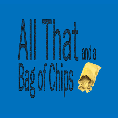 All That And A Bag Of Chips