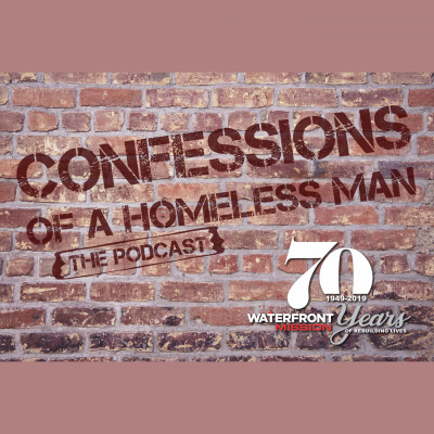 Waterfront Rescue Mission Presents Confessions Of A Homeless Man