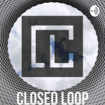 Closed Loop Podcast