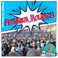 Dame Dos Pa Llevar Episodio 21 - Pandemia_Violencia
