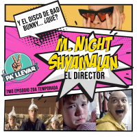 Dame Dos Pa Llevar Episodio 23 - M. Night Shyamalan
