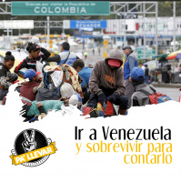 Dame Dos Pa Llevar - Ep 63- Ir a Venezuela y Sobrevivir para Contarlo