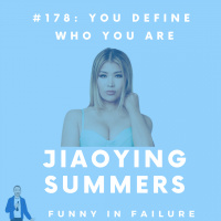 #178: Jiaoying Summers - You Define Who You Are