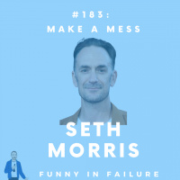 #183: Seth Morris - Make a Mess