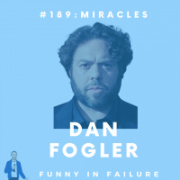 #189: Dan Fogler - Miracles