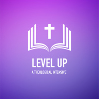 The Person of Christ: Session 3 - The Work of Christ (Level Up, Theological Intensive)