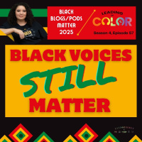 Black Voices STILL Matter (Leading In Color - S4, Ep57) 