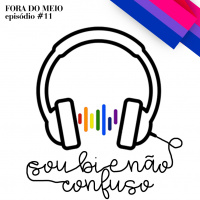 #011 Sou bi e não confuso