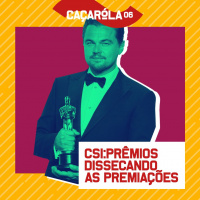 #06. CSI: Prêmios - Dissecando as premiações