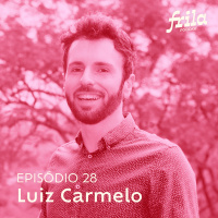 #28 – Luiz Carmelo – Designer de embalagens