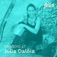 #17 – Júlia Dalóia – Jornalista e ativista