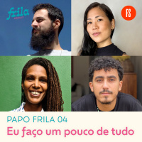 Papo Frila #04 – Eu faço um pouco de tudo