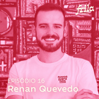 #16 – Renan Quevedo – Pesquisador de arte popular brasileira e criador do Novos Para Nós