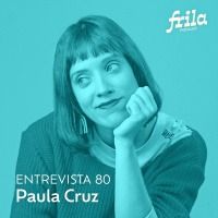 #80 - Paula Cruz - Ilustradora e designer