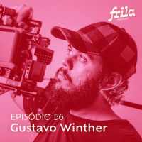#56 – Gustavo Winther – Fotógrafo e videomaker