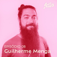 #08 – Guilherme Menga – Artista, calígrafo e letrista