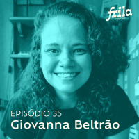 #35 – Giovanna Beltrão – Jornalista e produtora de conteúdo