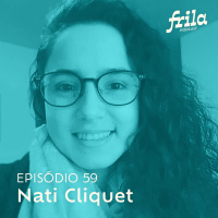 #59 – Nati Cliquet – Artista e educadora