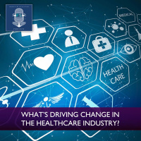 What’s Driving Change in the Healthcare Industry?