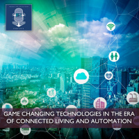 Game Changing Technologies in the Era of Connected Living and Automation