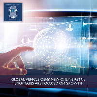 Global Vehicle OEMs New Online Retail Strategies are Focused on Growth