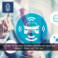 Future of Global Shared Driverless Vehicles Market, Forecast to 2031