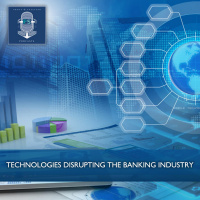 Technologies Disrupting the Banking Industry
