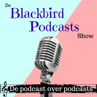 De Blackbird Podcasts Show