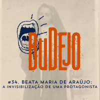 #34. Beata Maria de Araújo: a invisibilização de uma protagonista 
