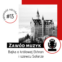Zapowiedź odcinka #13: Bajka o królowej Ekhran i szewcu Sofarze