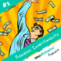 #1 O primeiro investimento a gente nunca esquece