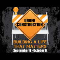 Under Construction - Building A Life that Matters (A Life of Peace)