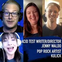 Episode 1303: Acid Test Writer/Director, Jenny Waldo and Modern Pop Rock, KULICK