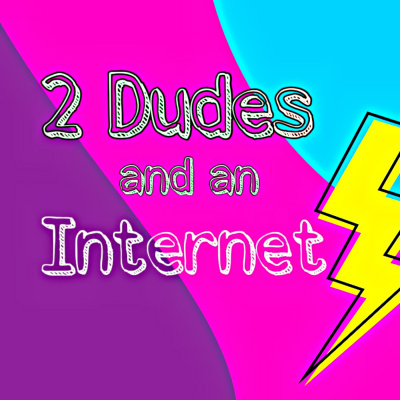 2 Dudes And An Internet