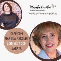 #047 MEDO DE APRESENTAR EM PÚBLICO - live CAFÉ COM MARIELA PAROLINI E BABAYA