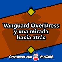 Vanguard OverDress y una mirada hacia atrás (Crossover con VanCafé)