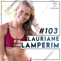 #103 Lauriane Lamperim - De l’accident à la reconstruction : mentalité d’une championne résiliante